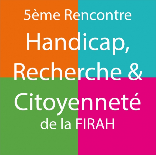 5&egrave;me Rencontre Handicap, Recherche et citoyennet&eacute; de la Firah